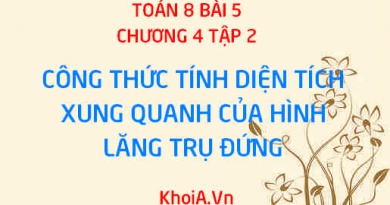 Công thức, cách tính diện tích xung quanh và diện tích toàn phần của hình lăng trụ đứng - Toán 8 bài 5 chương 4 tập 2